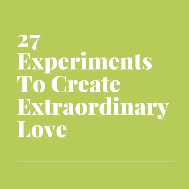 27 Experiments To Create Extraordinary Love on startover.xyz, Possibility Management 27 Experiments To Create Extraordinary Love on startover.xyz, Possibility Management